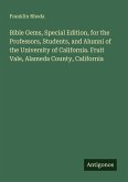 Bible Gems, Special Edition, for the Professors, Students, and Alumni of the University of California. Fruit Vale, Alameda County, California