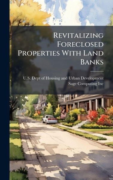 Revitalizing Foreclosed Properties With Land Banks Revitalizing Foreclosed Properties With Land Banks
