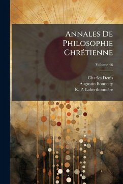 Annales De Philosophie ChrÃ(c)tienne - Denis, Charles; Bonnetty, Augustin