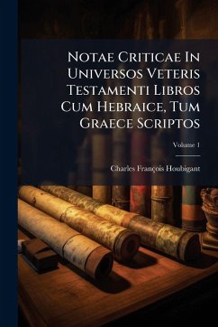 Notae Criticae In Universos Veteris Testamenti Libros Cum Hebraice, Tum Graece Scriptos - Houbigant, Charles-François Notae Criticae In Universos Veteris Testamenti Libros Cum Hebraice, Tum Graece Scriptos - Houbigant, Charles-François