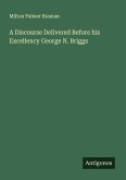 A Discourse Delivered Before his Excellency George N. Briggs