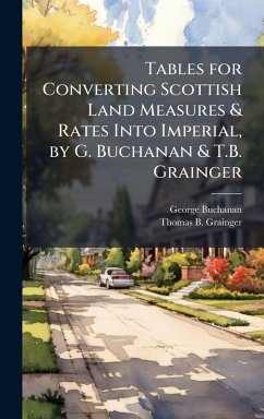 Cover Tables for Converting Scottish Land Measures & Rates Into Imperial, by G. Buchanan & T.B. Grainger