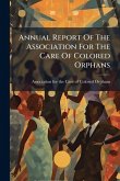 Annual Report Of The Association For The Care Of Colored Orphans Annual Report Of The Association For The Care Of Colored Orphans