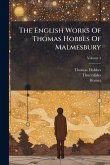 The English Works Of Thomas Hobbes Of Malmesbury The English Works Of Thomas Hobbes Of Malmesbury
