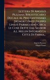 Lettera Di Angelo Pezzana Bibliotecario Ducale Al Prestantissimo Signor Conte Filippo Linati Parmigiano Circa Le Cose Dette Dal Signor A.l. Millin Intorno La CittÃ Di Parma...