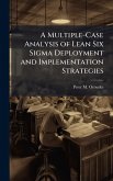 A Multiple-Case Analysis of Lean Six Sigma Deployment and Implementation Strategies A Multiple-Case Analysis of Lean Six Sigma Deployment and Implementation Strategies