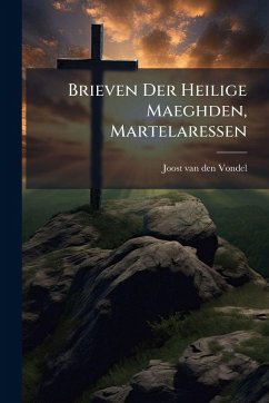 Brieven Der Heilige Maeghden, Martelaressen