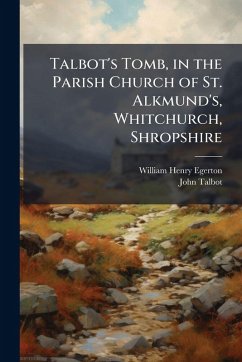 Cover Talbot's Tomb, in the Parish Church of St. Alkmund's, Whitchurch, Shropshire