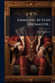 Emmeline, by Elsie Singmaster .. Emmeline, by Elsie Singmaster ..