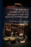 Report Of A Committee Of The Boston Society For Medical Improvement Report Of A Committee Of The Boston Society For Medical Improvement