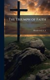 The Triumph of Faith ..