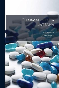 Pharmacopoeia Bateana - Bate, George; Shipton, James