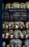 Primary Sources, Historical Collections Primary Sources, Historical Collections