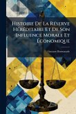 Histoire De La RÃ(c)serve HÃ(c)rÃ(c)ditaire Et De Son Influence Morale Et Ã&#137;conomique