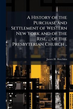 Cover A History of the Purchase and Settlement of Western New York and of the Rise, ... of the Presbyterian Church ..