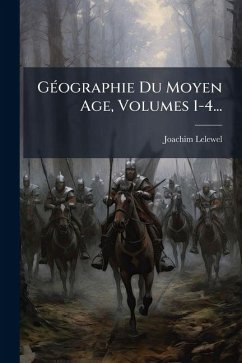 Cover GÃ(c)ographie Du Moyen Age, Volumes 1-4...