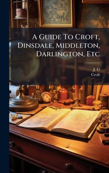 A Guide To Croft, Dinsdale, Middleton, Darlington, Etc