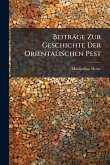 Beiträge Zur Geschichte Der Orientalischen Pest