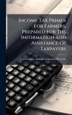 Income Tax Primer For Farmers, Prepared For The Information And Assistance Of Taxpayers Income Tax Primer For Farmers, Prepared For The Information And Assistance Of Taxpayers