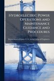 Hydroelectric Power Operations and Maintenance Guidance and Procedures