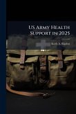 US Army Health Support in 2025 US Army Health Support in 2025
