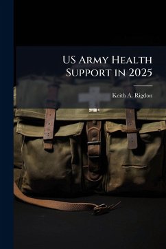 US Army Health Support in 2025 - Rigdon, Keith A US Army Health Support in 2025 - Rigdon, Keith A