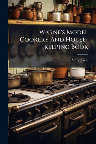 Warne's Model Cookery And House-keeping Book
