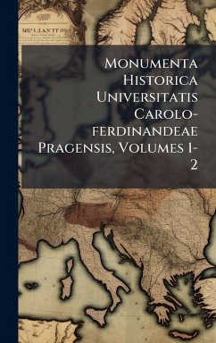 Cover Monumenta Historica Universitatis Carolo-ferdinandeae Pragensis, Volumes 1-2