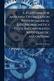 A Platform for Antenna Optimization With Numerical Electromagnetics Code Incorporated With Genetic Algorithms A Platform for Antenna Optimization With Numerical Electromagnetics Code Incorporated With Genetic Algorithms