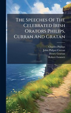 Cover The Speeches Of The Celebrated Irish Orators Philips, Curran And Gratan