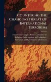 Countering The Changing Threat Of International Terrorism