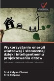 Wykorzystanie energii wiatrowej i s¿onecznej dzi¿ki inteligentnemu projektowaniu drzew Wykorzystanie energii wiatrowej i s¿onecznej dzi¿ki inteligentnemu projektowaniu drzew