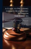 A Guide to Preparing for and Responding to Prison Emergencies