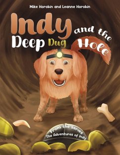 Indy and the Deep Dug Hole - Horobin, Mike; Horobin, Leanne