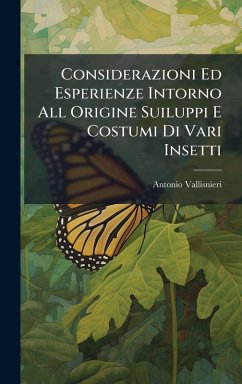 Cover Considerazioni Ed Esperienze Intorno All Origine Suiluppi E Costumi Di Vari Insetti