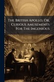 The British Apollo, Or, Curious Amusements For The Ingenious