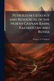 Petroleum Geology and Resources of the North Caspian Basin, Kazakhstan and Russia Petroleum Geology and Resources of the North Caspian Basin, Kazakhstan and Russia