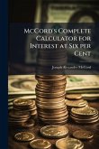 McCord's Complete Calculator for Interest at Six per Cent