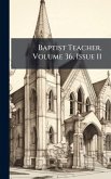Baptist Teacher, Volume 36, Issue 11 Baptist Teacher, Volume 36, Issue 11