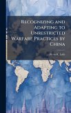 Recognizing and Adapting to Unrestricted Warfare Practices by China Recognizing and Adapting to Unrestricted Warfare Practices by China