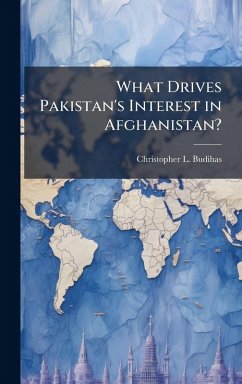 Cover What Drives Pakistan's Interest in Afghanistan?