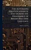 The Automatic Identification of Text During the Disassembly of Binary Machine Language The Automatic Identification of Text During the Disassembly of Binary Machine Language