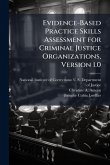Evidence-Based Practice Skills Assessment for Criminal Justice Organizations, Version 1.0 Evidence-Based Practice Skills Assessment for Criminal Justice Organizations, Version 1.0