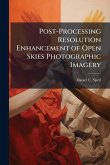 Post-Processing Resolution Enhancement of Open Skies Photographic Imagery Post-Processing Resolution Enhancement of Open Skies Photographic Imagery