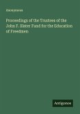 Proceedings of the Trustees of the John F. Slater Fund for the Education of Freedmen