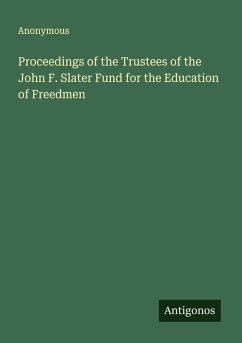 Proceedings of the Trustees of the John F. Slater Fund for the Education of Freedmen - Anonymous