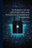 In Pursuit of an Aptitude Test for Potential Cyberspace Warriors In Pursuit of an Aptitude Test for Potential Cyberspace Warriors