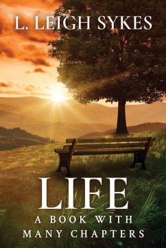 Life, A Book with Many Chapters - Sykes, L Leigh Life, A Book with Many Chapters - Sykes, L Leigh