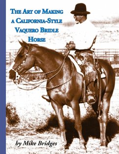 Cover The Art of Making a California-Style Vaquero Bridle Horse