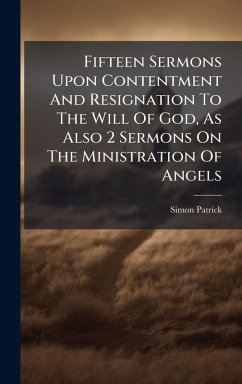Cover Fifteen Sermons Upon Contentment And Resignation To The Will Of God, As Also 2 Sermons On The Ministration Of Angels